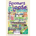 Boomers on the Loose(R) in Portland: Every Retiree's Guide to Staying Active in Portland