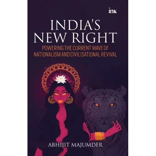 India's New Right: Powering the Current Wave of Nationalism and Civilisational Revival