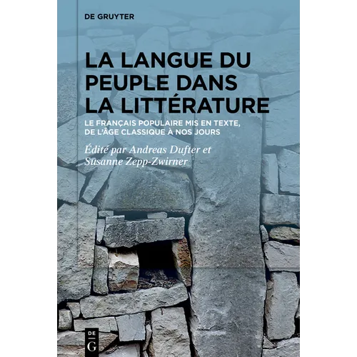 La Langue Du Peuple Dans La Littérature: Le Français Populaire MIS En Texte, de l'Âge Classique À Nos Jours