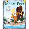 Moose Eggs: Or, Why Moose Have Flat Antlers