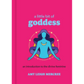 A Little Bit of Goddess: An Introduction to the Divine Feminine
