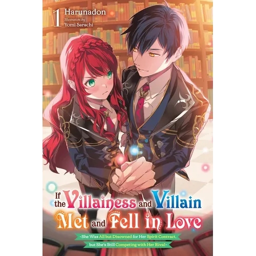 If the Villainess and Villain Met and Fell in Love, Vol. 1 (Light Novel): Volume 1