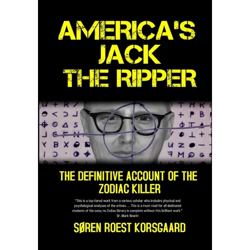America's Jack The Ripper: The Definitive Account of the Zodiac Killer