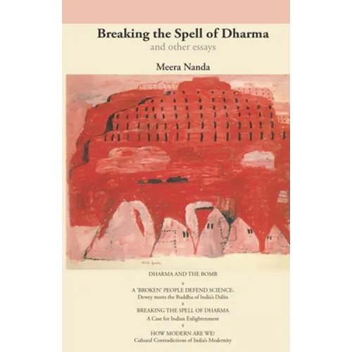 Breaking the Spell of Dharma and Other Essays: A Case for Indian Enlightenment