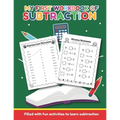 My First Workbook of Subtraction Filled with fun activities to learn subtraction: For Preschool, Kinder and 1st grade, Ages 4 and up, Crossword, color