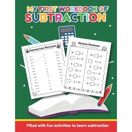 My First Workbook of Subtraction Filled with fun activities to learn subtraction: For Preschool, Kinder and 1st grade, Ages 4 and up, Crossword, color