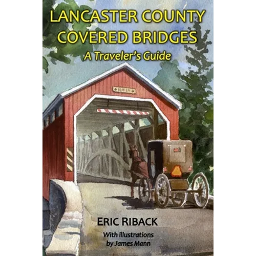 Lancaster County Covered Bridges: A Traveler's Guide