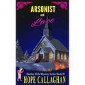 Arsonist and Lace: A Garden Girls Cozy Mystery