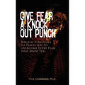 Give Fear a Knock Out Punch