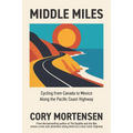 Middle Miles: Cycling from Canada to Mexico Along the Pacific Coast Highway
