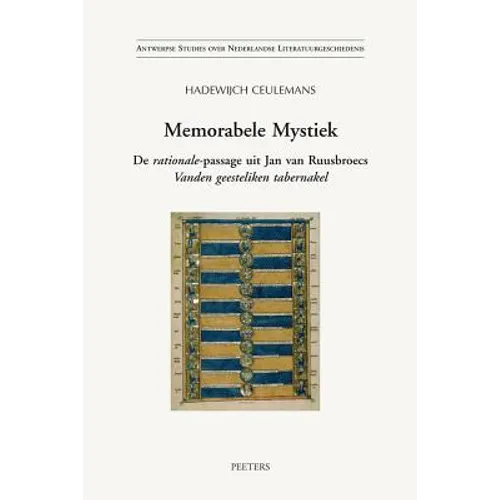 Memorabele Mystiek: de Rationale-Passage Uit Jan Van Ruusbroecs Vanden Geesteliken Tabernakel