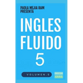 Inglés Fluido 5: El mejor método para aprender inglés