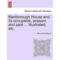 Marlborough House and Its Occupants, Present and Past ... Illustrated, Etc.