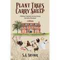 Plant Trees, Carry Sheep: A Woman's Spiritual Journey Among the Sufis of Scotland: A Memoir