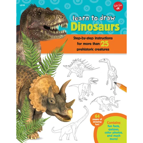 Learn to Draw Dinosaurs: Step-By-Step Instructions for More Than 25 Prehistoric Creatures-64 Pages of Drawing Fun! Contains Fun Facts, Quizzes, Color