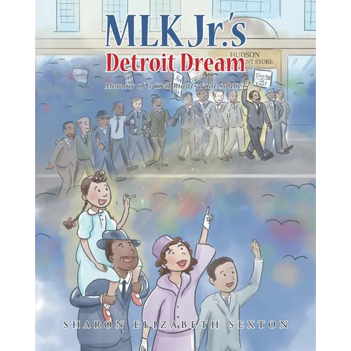 MLK Jr.'s Detroit Dream Memoir of a Civil Rights Foot Solider