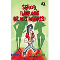 Senor, Librame de mis Padres ! = Wisdom On...Getting Along with My Parents = Wisdom On...Getting Along with My Parents