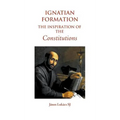 Ignatian Formation: The Inspiration of the Constitutions