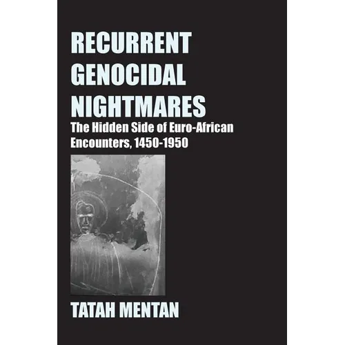 Recurrent Genocidal Nightmares: The Hidden Side of Euro-African Encounters, 1450-1950