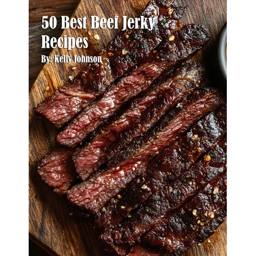 50 Best Beef Jerky Recipes
