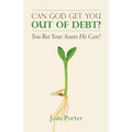 Can God Get You Out of Debt? You Bet Your Assets He Can!