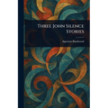 Three John Silence Stories