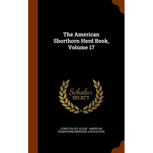 The American Shorthorn Herd Book, Volume 17