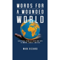 Words For A Wounded World: Scriptural Poems of Truth and Hope to Awaken, Convict, and Heal