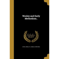 Wesley and Early Methodism..