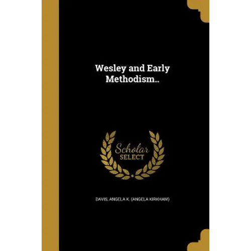 Wesley and Early Methodism..