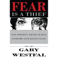 Fear Is a Thief: Five Powerful Truths to Help Overcome Your Biggest Fears