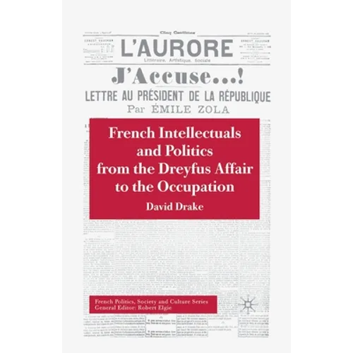 French Intellectuals and Politics from the Dreyfus Affair to the Occupation