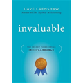 Invaluable: The Secret to Becoming Irreplaceable
