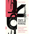 Digital Literary Redlining: African American Anthologies, Digital Humanities, and the Canon