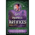 Ses propres artifices: Un roman d'aventures steampunk