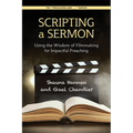 Scripting a Sermon: Using the Wisdom of Filmmaking for Impactful Preaching