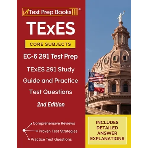 TExES Core Subjects EC-6 291 Test Prep: TExES 291 Study Guide and Practice Test Questions [2nd Edition]
