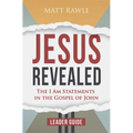 Jesus Revealed Leader Guide: The I Am Statements in the Gospel of John