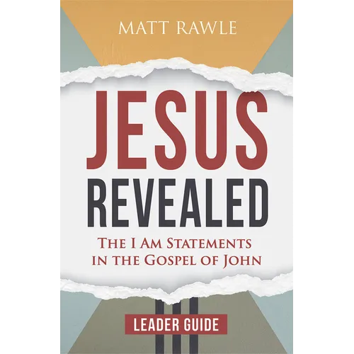 Jesus Revealed Leader Guide: The I Am Statements in the Gospel of John