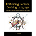 Embracing Paradox, Evolving Language: Expressing the Unity and Complexity of Integral Consciousness