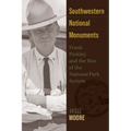 Southwestern National Monuments: Frank Pinkley and the Rise of the National Park System