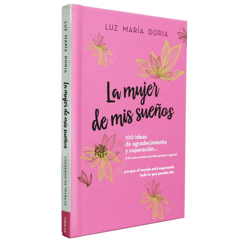 La Mujer de MIS Sueños. 100 Ideas de Agradecimiento Y Superación / The Woman of My Dreams: 100 Notions of Gratitude and Self-Improvement: Cuaderno de