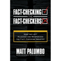 Fact-Checking the Fact-Checkers: How the Left Hijacked and Weaponized the Fact-Checking Industry