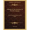 Addenda To The Dictionary Of The Efik Language: Efik And English, English And Efik (1886)