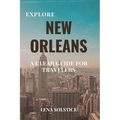 Explore New Orleans: A Clear Guide for Travelers