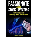 Passionate about Stock Investing: The Quick Guide to Investing in the Stock Market