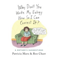 Why Don't You Write My Eulogy Now So I Can Correct It?: A Mother's Suggestions