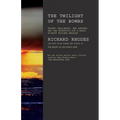 Twilight of the Bombs: Recent Challenges, New Dangers, and the Prospects for a World Without Nuclear Weapons
