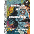 Surrealism Art Coloring Book: Surrealism Art of XX century for colouring. Adults and teens. 50 imaginative pages, No stress just fun