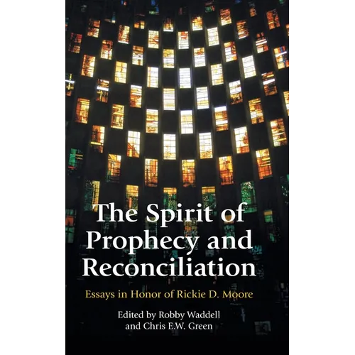 The Spirit of Prophecy and Reconciliation: A Festschrift for Rickie Moore